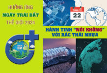 22/04: NGÀY TRÁI ĐẤT THẾ GIỚI: Hành tinh “nói không” với rác thải nhựa
