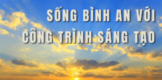 SỐNG BÌNH AN VỚI CÔNG TRÌNH SÁNG TẠO