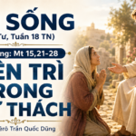 LỜI SỐNG (Thứ Tư, Tuần 18 TN)