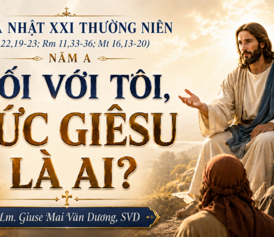 LỜI SỐNG (Chúa Nhật, Tuần 21 TN – NĂM A)