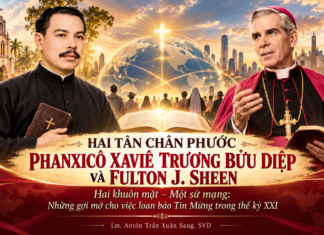 HAI TÂN CHÂN PHƯỚC PHANXICÔ XAVIÊ TRƯƠNG BỬU DIỆP VÀ FULTON J. SHEEN Hai khuôn mặt – Một sứ mạng: Những gợi mở cho việc loan báo Tin Mừng trong thế kỷ XXI